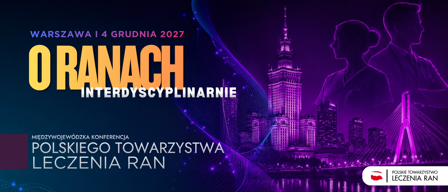 O Ranach Interdyscyplinarnie - Międzywojewódzka Konferencja Polskiego Towarzystwa Leczenia Ran 