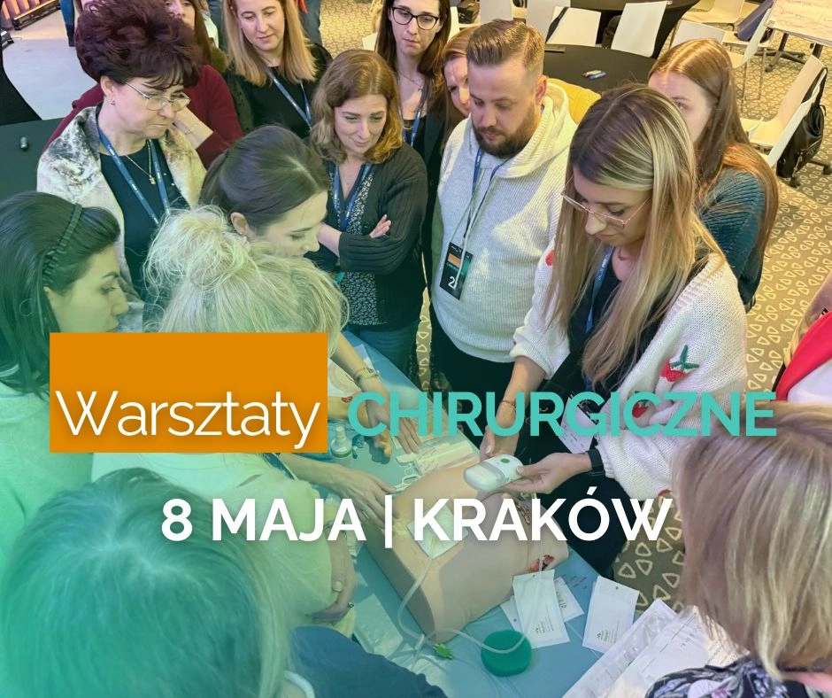 Badź z nami 8 maja w Krakowie! Warsztaty Zaawansowanej Chirurgicznej Praktyki Pielęgniarskiej powracają! 